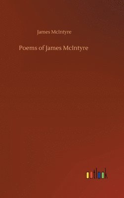 James McIntyre - Poems of James McIntyre, Inbunden. Tillgänglighet: Lägg i varukorg