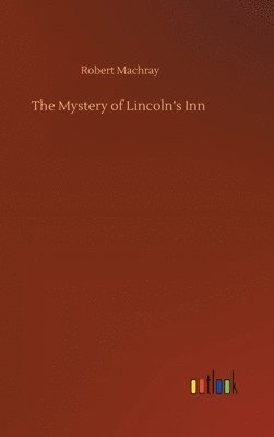 Robert Machray - Mystery of Lincoln's Inn, Inbunden. Tillgänglighet: Lägg i varukorg