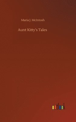 Maria J McIntosh - Aunt Kitty's Tales, Inbunden. Tillgänglighet: Lägg i varukorg