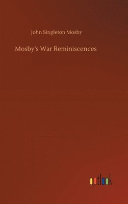 John Singleton Mosby - Mosby's War Reminiscences, Inbunden. Tillgänglighet: Lägg i varukorg