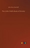 The Little Child's Book of Divinity