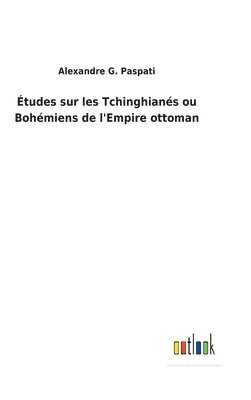 Alexandre G Paspati - Études sur les Tchinghianés ou Bohémiens de l'Empire ottoman, Inbunden