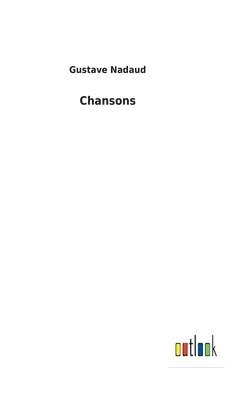 Gustave Nadaud - Chansons, Inbunden. Tillgänglighet: Lägg i varukorg