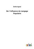 De l�Influence du Langage Populaire