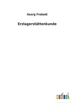 Georg Frebold - Erzlagerstättenkunde, Häftad. Tillgänglighet: Lägg i varukorg