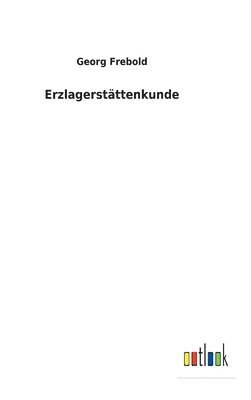 Georg Frebold - Erzlagerstättenkunde, Inbunden. Tillgänglighet: Lägg i varukorg