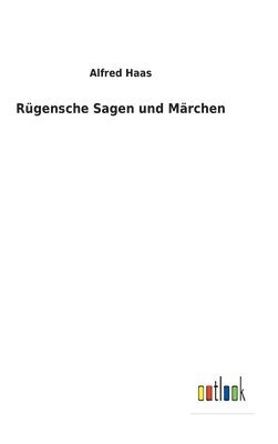 Alfred Haas - Rügensche Sagen und Märchen, Inbunden. Tillgänglighet: Lägg i varukorg