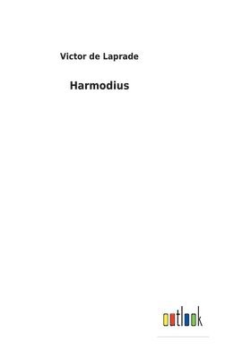 Victor De Laprade - Harmodius, Inbunden