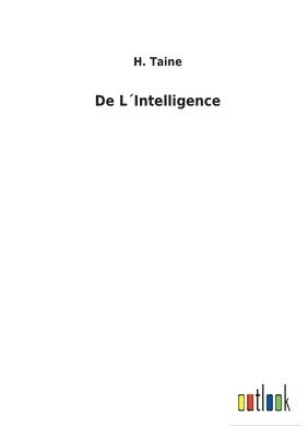 H Taine - De L´Intelligence, Häftad
