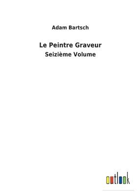 Adam Bartsch - Peintre Graveur, Häftad
