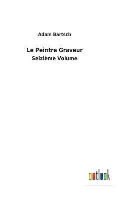 Adam Bartsch - Peintre Graveur, Inbunden