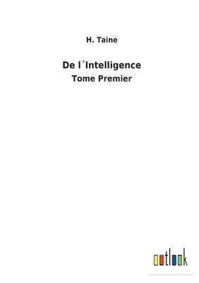 H Taine - De l´Intelligence, Häftad