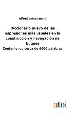 Alfred Lutschaunig - Diccionario nuevo de las espresiones más usuales en la construcción y navegación de buques, Inbunden. Tillgänglighet: Lägg i varukorg