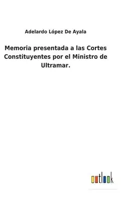 Adelardo López de Ayala - Memoria presentada a las Cortes Constituyentes por el Ministro de Ultramar., Inbunden. Tillgänglighet: Lägg i varukorg