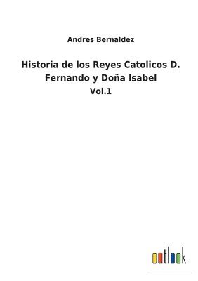 Andres Bernaldez - Historia de los Reyes Catolicos D. Fernando y Doña Isabel, Häftad
