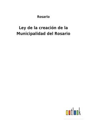 Rosario - Ley de la creación de la Municipalidad del Rosario, Häftad