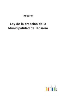 Rosario - Ley de la creación de la Municipalidad del Rosario, Inbunden