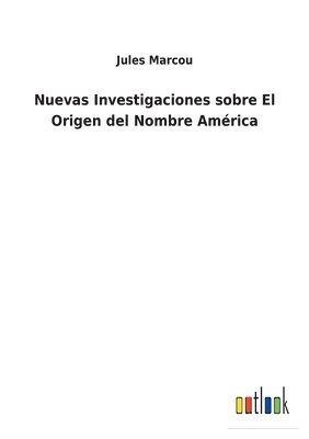 Jules Marcou - Nuevas Investigaciones sobre El Origen del Nombre América, Häftad. Tillgänglighet: Lägg i varukorg