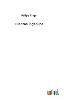 Felipe Trigo - Cuentos Ingenuos, Inbunden