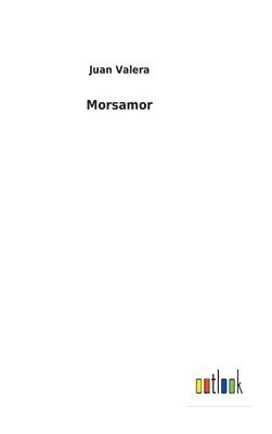 Juan Valera - Morsamor, Inbunden