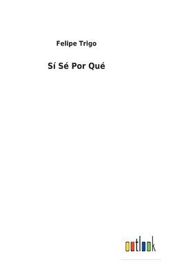 Felipe Trigo - Sí Sé Por Qué, Inbunden