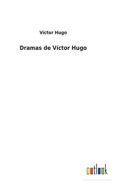 Víctor Hugo - Dramas de Víctor Hugo, Inbunden