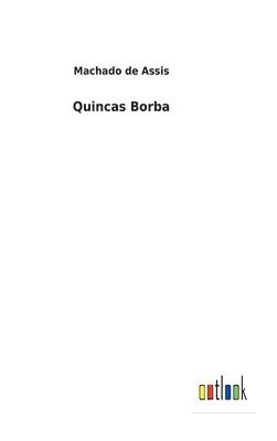 Machado De Assis - Quincas Borba, Inbunden