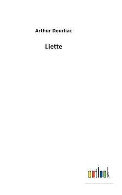 Arthur Dourliac - Liette, Inbunden