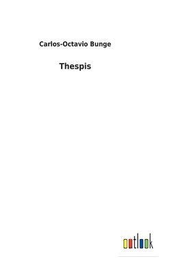 Carlos-Octavio Bunge - Thespis, Inbunden