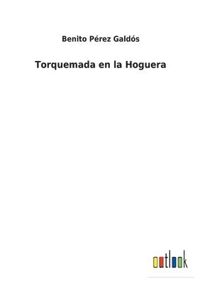 Benito Pérez Galdós - Torquemada en la Hoguera, Häftad