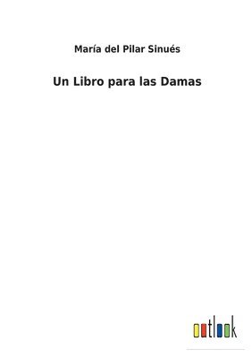 María del Pilar Sinués - Un Libro para las Damas, Häftad