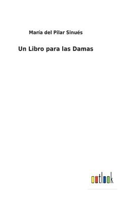 María del Pilar Sinués - Un Libro para las Damas, Inbunden