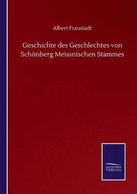 Albert Fraustadt - Geschichte des Geschlechtes von Schönberg Meissnischen Stammes, Häftad