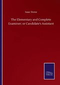 Elementary and Complete Examiner; or Candidate's Assistant