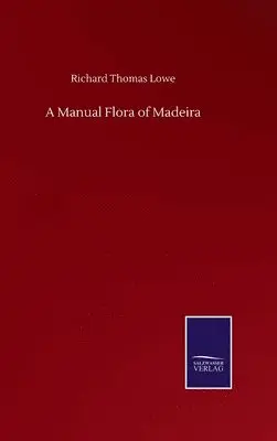 Richard Thomas Lowe - Manual Flora of Madeira, Inbunden. Tillgänglighet: Lägg i varukorg