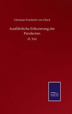 Christian Friedrich Von Glück - Ausführliche Erläuterung der Pandecten, Inbunden. Tillgänglighet: Lägg i varukorg