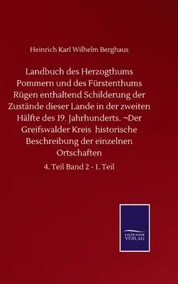 Heinrich Karl Wilhelm Berghaus - Landbuch des Herzogthums Pommern und des Fürstenthums Rügen enthaltend Schilderung der Zustände dieser Lande in der zweiten Hälfte des 19. Jahrhunderts. ¬Der Greifswalder Kreis historische Beschreibung der einzelnen Ortschaften, Inbunden. Tillgänglighet: Lägg i varukorg
