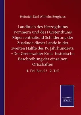 Heinrich Karl Wilhelm Berghaus - Landbuch des Herzogthums Pommern und des Fürstenthums Rügen enthaltend Schilderung der Zustände dieser Lande in der zweiten Hälfte des 19. Jahrhunderts. ¬Der Greifswalder Kreis historische Beschreibung der einzelnen Ortschaften, Häftad. Tillgänglighet: Lägg i varukorg