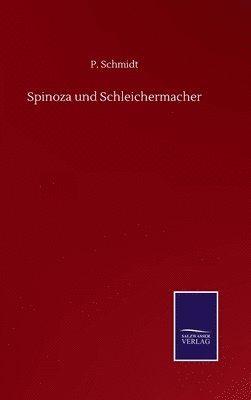 P Schmidt - Spinoza und Schleichermacher, Inbunden