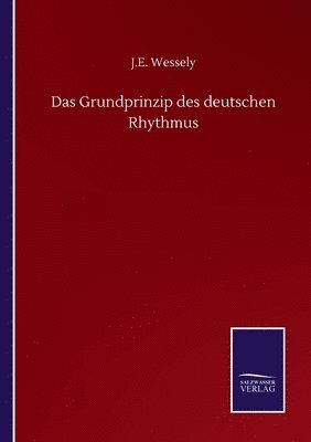 J E Wessely - Grundprinzip des deutschen Rhythmus, Häftad
