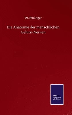 Rüdinger - Anatomie der menschlichen Gehirn-Nerven, Inbunden