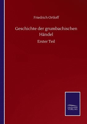 Friedrich Ortloff - Geschichte der grumbachischen Händel, Häftad. Tillgänglighet: Lägg i varukorg