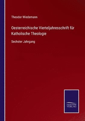 Theodor Wiedemann - Oesterreichische Vierteljahresschrift für Katholische Theologie, Häftad. Tillgänglighet: Lägg i varukorg