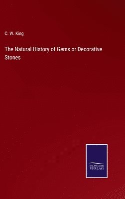 C W King - Natural History of Gems or Decorative Stones, Inbunden. Tillgänglighet: Lägg i varukorg