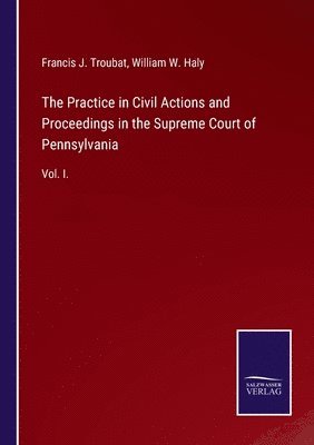 Practice in Civil Actions and Proceedings in the Supreme Court of Pennsylvania