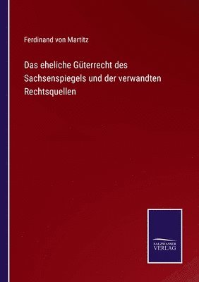 Ferdinand Von Martitz - eheliche Güterrecht des Sachsenspiegels und der verwandten Rechtsquellen, Häftad. Tillgänglighet: Lägg i varukorg