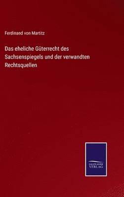 Ferdinand Von Martitz - eheliche Güterrecht des Sachsenspiegels und der verwandten Rechtsquellen, Inbunden. Tillgänglighet: Lägg i varukorg