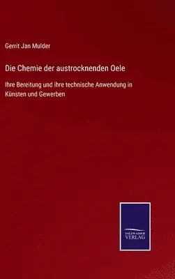 Gerrit Jan Mulder - Chemie der austrocknenden Oele, Inbunden. Tillgänglighet: Lägg i varukorg