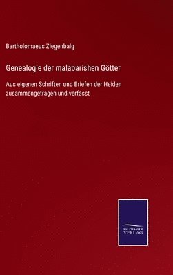 Bartholomaeus Ziegenbalg - Genealogie der malabarishen Götter, Inbunden