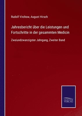 Rudolf Virchow, Augustus Hirsch - Jahresbericht über die Leistungen und Fortschritte in der gesammten Medicin, Häftad